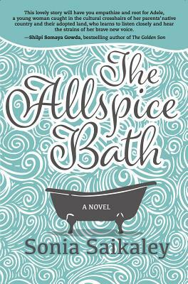 The Allspice Bath: A Novel by Sonia Saikaley
