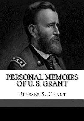 Personal Memoirs of U. S. Grant by Ulysses S. Grant