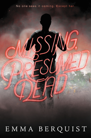 Missing, Presumed Dead by Emma Berquist