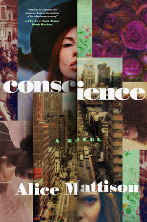 Conscience: A Novel by Alice Mattison