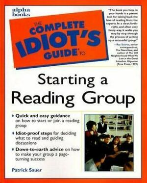 The Complete Idiot's Guide to Starting a Reading Group by Patrick Sauer