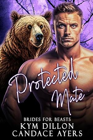 Protected Mate by Kym Dillon, Candace Ayers