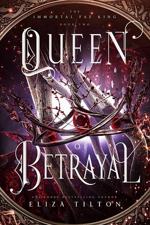 Queen Of Betrayal  by Eliza Tilton