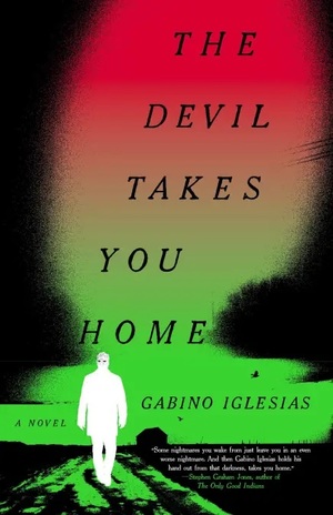 The Devil Takes You Home by Gabino Iglesias