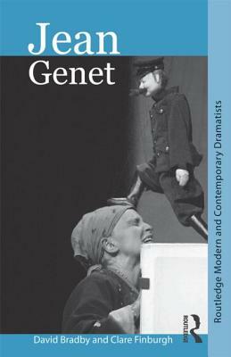 Jean Genet: Routledge Modern and Contemporary Dramatists by David Bradby, Clare Finburgh