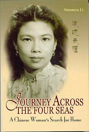 Journey Across the Four Seas: A Chinese Woman's Search for Home by Veronica Li