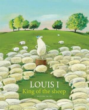Louis I, King of the Sheep by Olivier Tallec