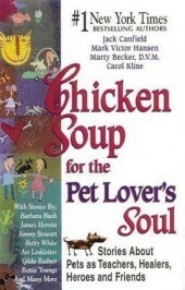 Chicken Soup For The Pet Lover's Soul: Stories About Pets as Teachers, Healers, Heroes, and Friends by Carol Kline, Jack Canfield, Mark Victor Hansen, Marty Becker