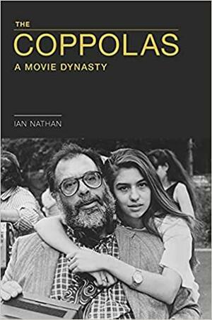 The Coppolas: A Movie Dynasty by Ian Nathan