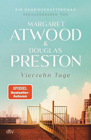 Vierzehn Tage: Ein Gemeinschaftsroman by The Authors Guild, Douglas Preston, Margaret Atwood