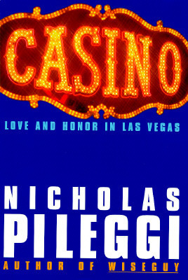 Casino: Love and Honor in Las Vegas by Nicholas Pileggi
