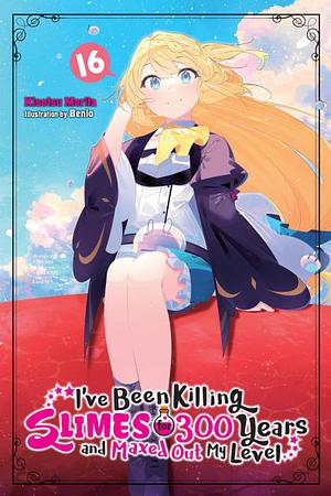 I've Been Killing Slimes for 300 Years and Maxed Out My Level, Vol. 16 by Kisetsu Morita