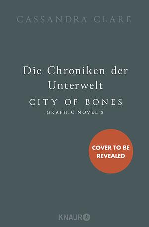 Die Chroniken der Unterwelt. City of Bones, Die Graphic Novel 2 by Cassandra Clare