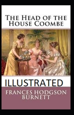 The Head of the House of Coombe Illustrated by Frances Hodgson Burnett