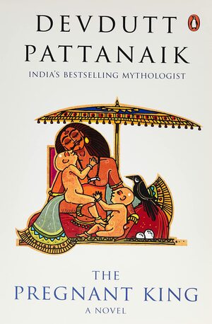 Pregnant King : A Novel by Devdutt Pattanaik