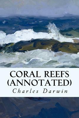 Coral Reefs (annotated) by Charles Darwin