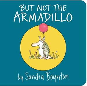 But Not the Armadillo by Sandra Boynton