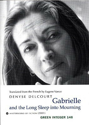 Gabrielle and the Long Sleep into Mourning by Eugene Vance, Denyse Delcourt