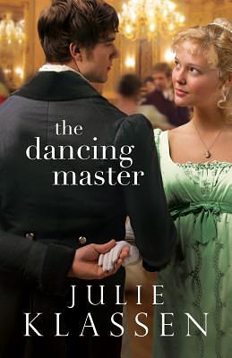 The Dancing Master by Julie Klassen