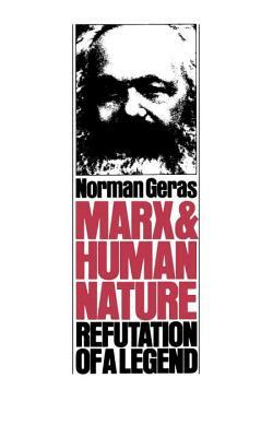 Marx and Human Nature: Refutation of a Legend by Norman Geras