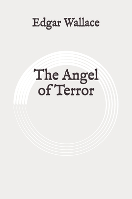 The Angel of Terror: Original by Edgar Wallace