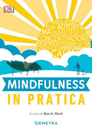 Mindfulness in pratica by Ken A. Verni