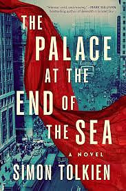 The Palace at the End of the Sea by Simon Tolkien