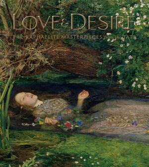 Love & Desire : Pre-Raphaelite Masterpieces from the Tate by Carol Jacobi, Lucina Ward, Gerard Vaughan