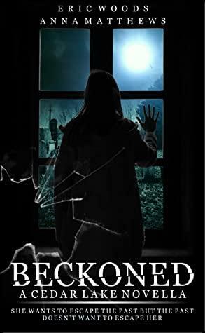 Beckoned (Cedar Lake) by Eric M. Woods, Anna Matthews