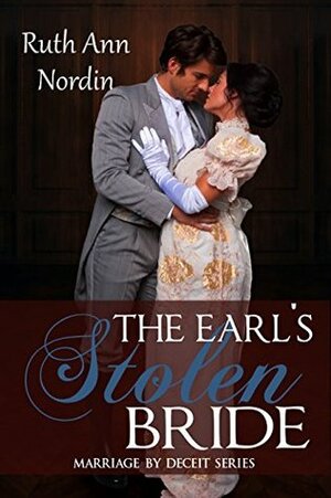 The Earl's Stolen Bride (Marriage by Deceit Book 4) by Ruth Ann Nordin