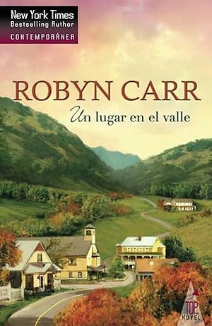 Un lugar en el valle by Robyn Carr