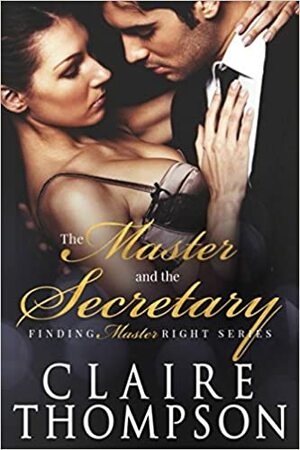 The Master & the Secretary by Claire Thompson
