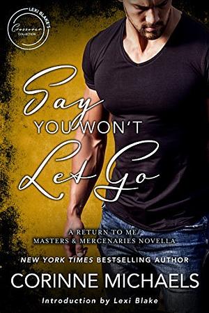 Say You Won't Let Go by Corinne Michaels, Lexi Blake