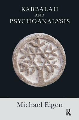 Kabbalah and Psychoanalysis by Michael Eigen