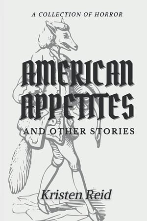 American Appetites: and Other Stories by Kristen Reid