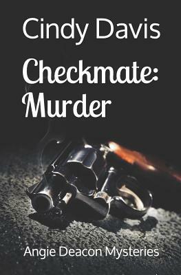 Checkmate: Murder: Angie Deacon Mysteries by Cindy Davis