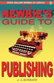The Newbie's Guide to Publishing by J.A. Konrath, Barry Eisler