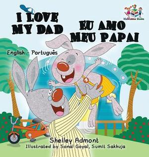 I Love My Dad Eu Amo Meu Papai: English Portuguese Bilingual Children's Book by Kidkiddos Books, Shelley Admont