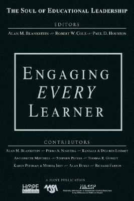 Engaging Every Learner by Alan M. Blankstein, Paul D. Houston, Robert W. Cole