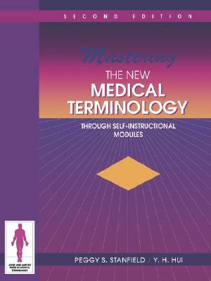 Mastering New Medical Term 2e by Y. H. Hui, Peggy S. Stanfield