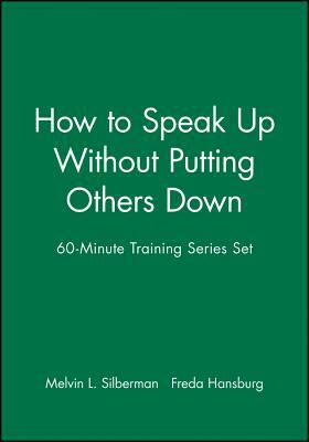 60-Minute Training Series Set: How to Speak Up Without Putting Others Down by Melvin L. Silberman, Freda Hansburg