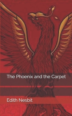 The Phoenix and the Carpet by E. Nesbit