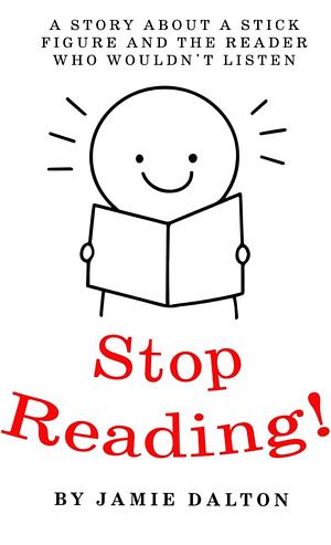 Stop Reading! by Jamie Dalton