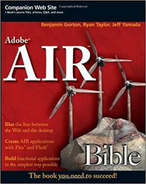 Adobe AIR Bible by Ryan Taylor, Benjamin Gorton, Jeff Yamada