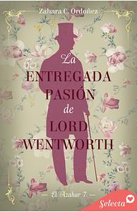 La entregada pasión de lord Wentworth by Zahara C. Ordóñez