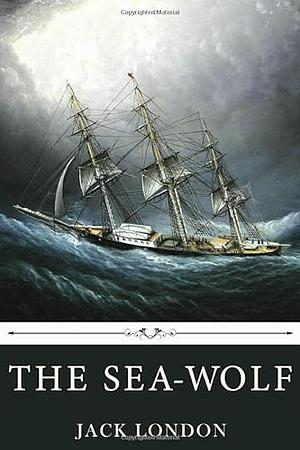 The Sea-Wolf by Jack London by Jack London