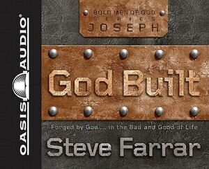 God Built: Forged by God... in the Bad and Good of Life by Steve Farrar