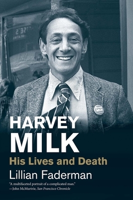 Harvey Milk: His Lives and Death by Lillian Faderman