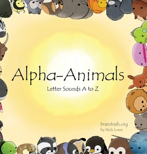 Alpha-Animals: Letter Sounds A to Z by Nick Lowe