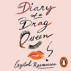 Diary of a Drag Queen by Tom Rasmussen, Crystal Rasmussen